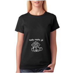 Dámské těhotenské tričko Tady rostu já