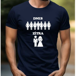 Tričko na rozlučku se svobodou pro ženicha - Dnes / Zítra.