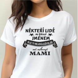 Dámské tričko - Někteří lidé mně oslovují jménem