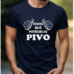 Pánské tričko - Tento muž potřebuje pivo