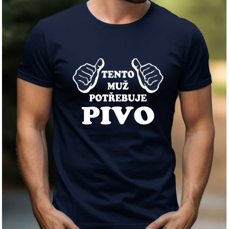 Pánské tričko - Tento muž potřebuje pivo