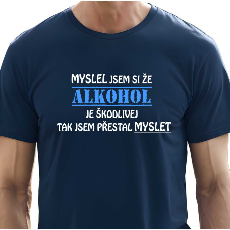 Pánské tričko - Myslel jsem si, že alkohol je škodlivej