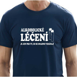 Pánské tričko - Alkoholické Léčení je jen pro ty co se rychle vzdávají.