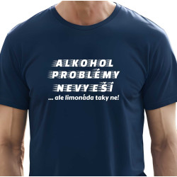 Pánské tričko - Alkohol problémy nevyřeší, ale limonáda taky ne!