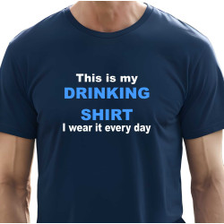 Pánské tričko - This is my drinking shirt I wear it every day