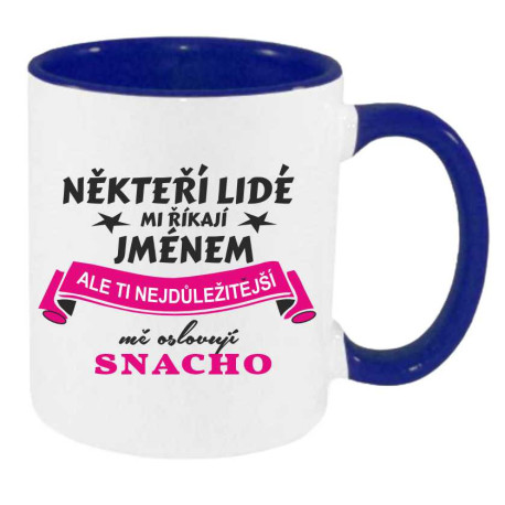 Hrnek - Někteří lidé mi říkají jménem ale ti nejdůležitější mě oslovují snacho