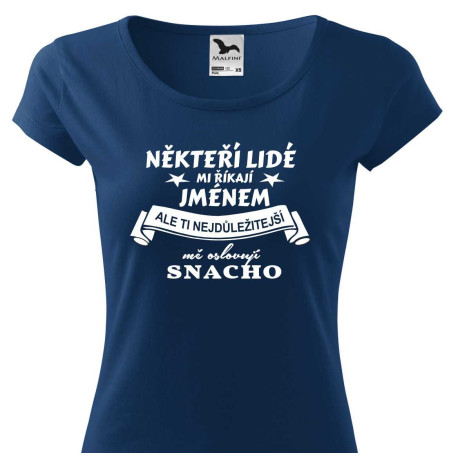Dámské tričko - Někteří lidé mi říkají jménem ale ti nejdůležitější mě oslovují snacho.