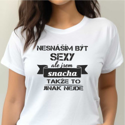 Dámské tričko - Nesnáším být sexy