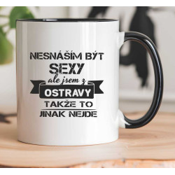 Hrnek - Nesnáším být sexy, ale jsem z Ostravy