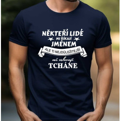 Tričko pro tchána - Někteří lidé mi říkají jménem, ale ti nejdůležitější