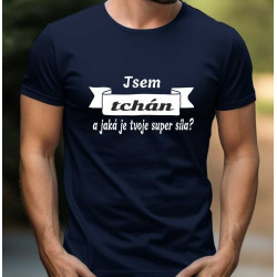 Pánské tričko - Jsem tchán a jaká je tvoje super síla