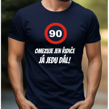 Pánské tričko 90 omezuje jen řidiče, já jedu dál.