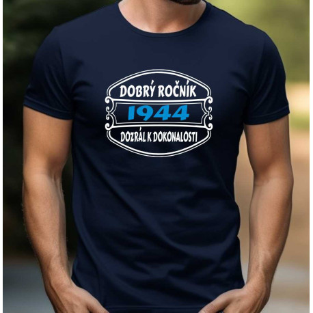 Tričko k narozeninám - Dobrý ročník 1944 dozrál k dokonalosti