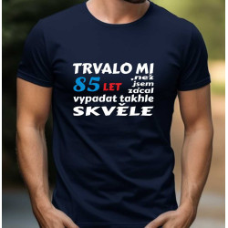 Pánské tričko - Trvalo mi 85 let, než jsem začal vypadat takhle skvěle
