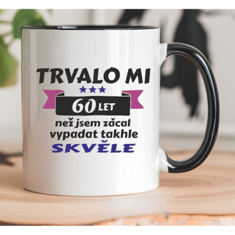 Narozeninový hrnek - Trvalo mi 60 let