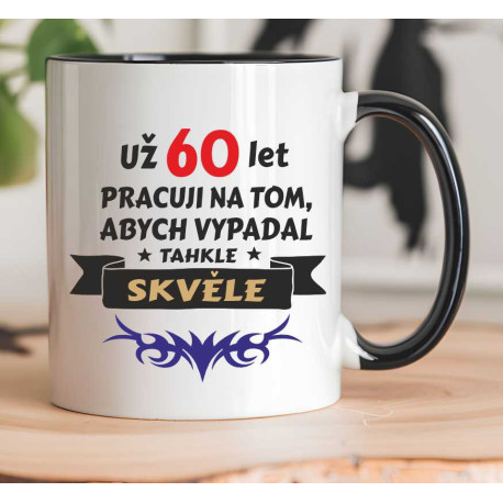 Hrnek - Už 60 let pracuji na tom abych vypadal takhle dobře