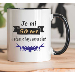 Hrnek - Je mi 50 let a včem je tvoje super síla
