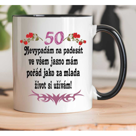 Hrnek s přáním k 50. narozeninám - Nevypadám na 50 ve všem jasno mám pořád jako za mlada si život užívám.
