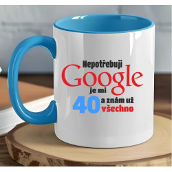 Narozeninový hrnek - Nepotřebuji Google je mi 40 let