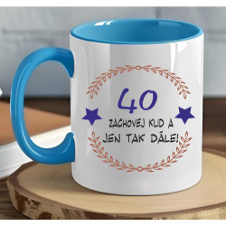Narozeninový hrnek - 40 let zachovej klid a jen tak dále