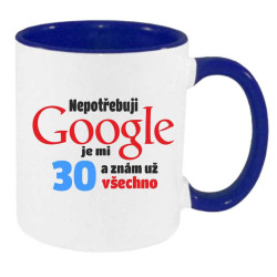 Hrnek k narozeninám - Nepotřebuji Google je mi 30 let