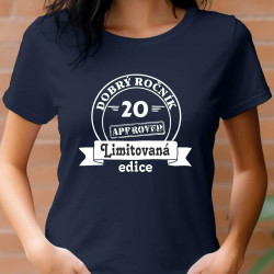 Dámské narozenonové tričko - Dobrý ročník 20 let limitovaná edice