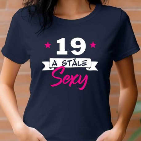 Dámské triko k 19. narozeninám - 19 let a stále sexy