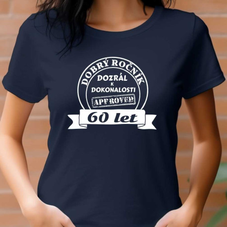 Dámské tričko -  Dobrý ročník 60 let dozrál k dokonalosti