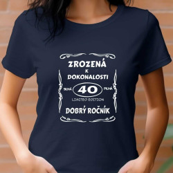 Dámské tričko - 40 let zrozená k dokonalosti