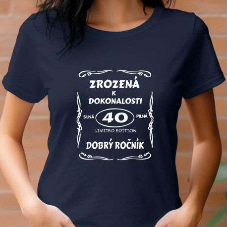 Dámské tričko -  40 let zrozená k dokonalosti