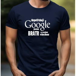 Pánské tričko - Nepotřebuji Google jsem bratr a znám všechno
