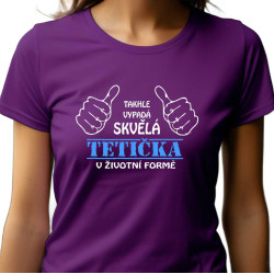 Dámské tričko - Takhle vypadá skvělá tetička v životní formě.