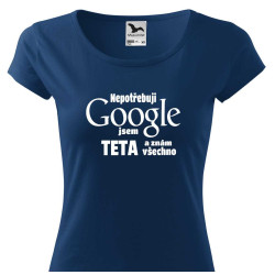 Dámské tričko - Nepotřebuji Google jsem teta a znám všechno