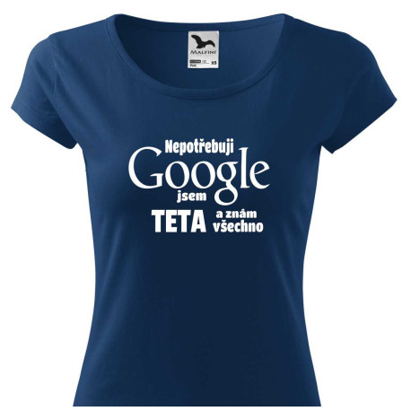 Dámské tričko - Nepotřebuji Google jsem teta a znám všechno