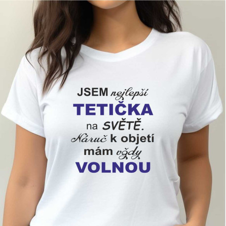 Dámské tričko - Jsem nejlepší tetička na světě. Náruč k objetí mám vždy volnou