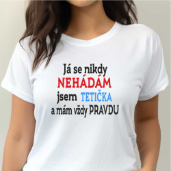 Dámské tričko - Já se nikdy nehádám jsem teta a mám vždy pravdu