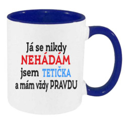 Hrnek -  Já se nikdy nehádám jsem tetička a mám vždy pravdu