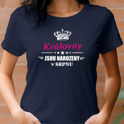 Dámské tričko - Královny jsou narozeny v srpnu