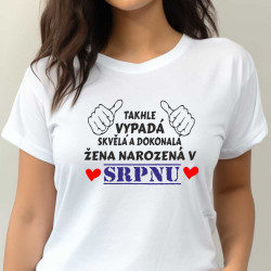 Dámské tričko - Takhle vypadá skvělá a dokonalá žena narozená v srpnu