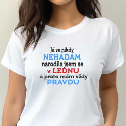 Dámské tričko -  Já se nikdy nehádám jsem nerozena v srpnu a proto mám vždy pravdu