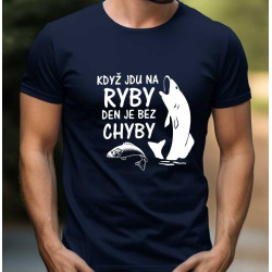 Pánské tričko - Když jdu na ryby, den je bez chyby.