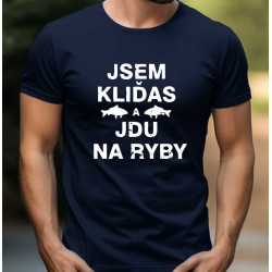 Pánské tričko - Jsem kliďas a jdu na ryby.