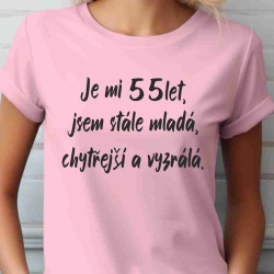Dámské tričko Je mi 55 let