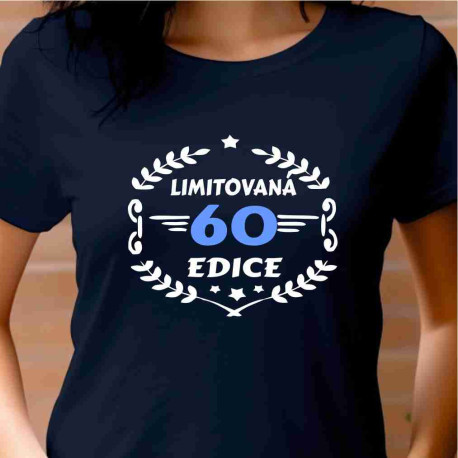 Dámské narozeninové triko - 60 limitovaná edice.