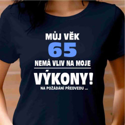 Dámské tričko - Můj věk 65 nemá vliv na moje výkony.