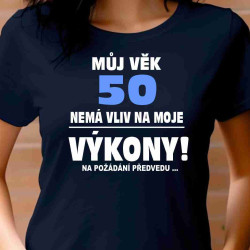 Dámské tričko - Můj věk 50 nemá vliv na moje výkony.