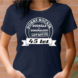 Dámské tričko 45 let dozrála k dokonalosti