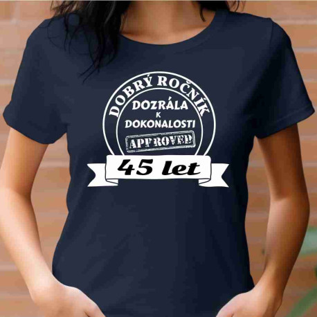 Dámské tričko 45 let dozrála k dokonalosti