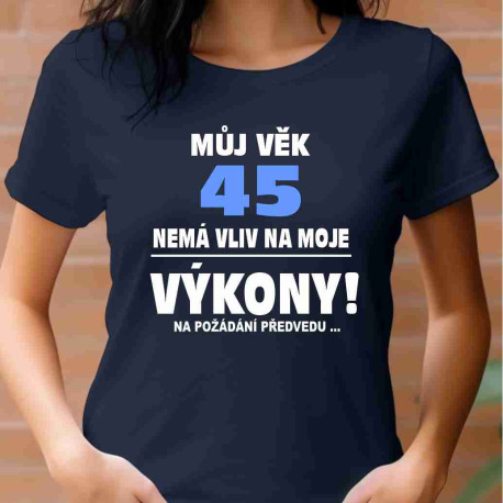 Dámské tričko - Můj věk 45 nemá vliv na moje výkony.
