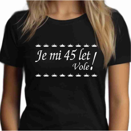Dámské tričko  Je mi 45 let vole